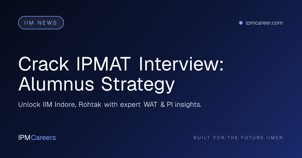 Crack IPMAT Interview: Alumnus Strategy