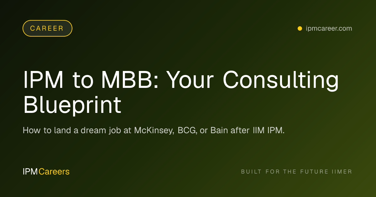 IPM to MBB: Your Consulting Blueprint