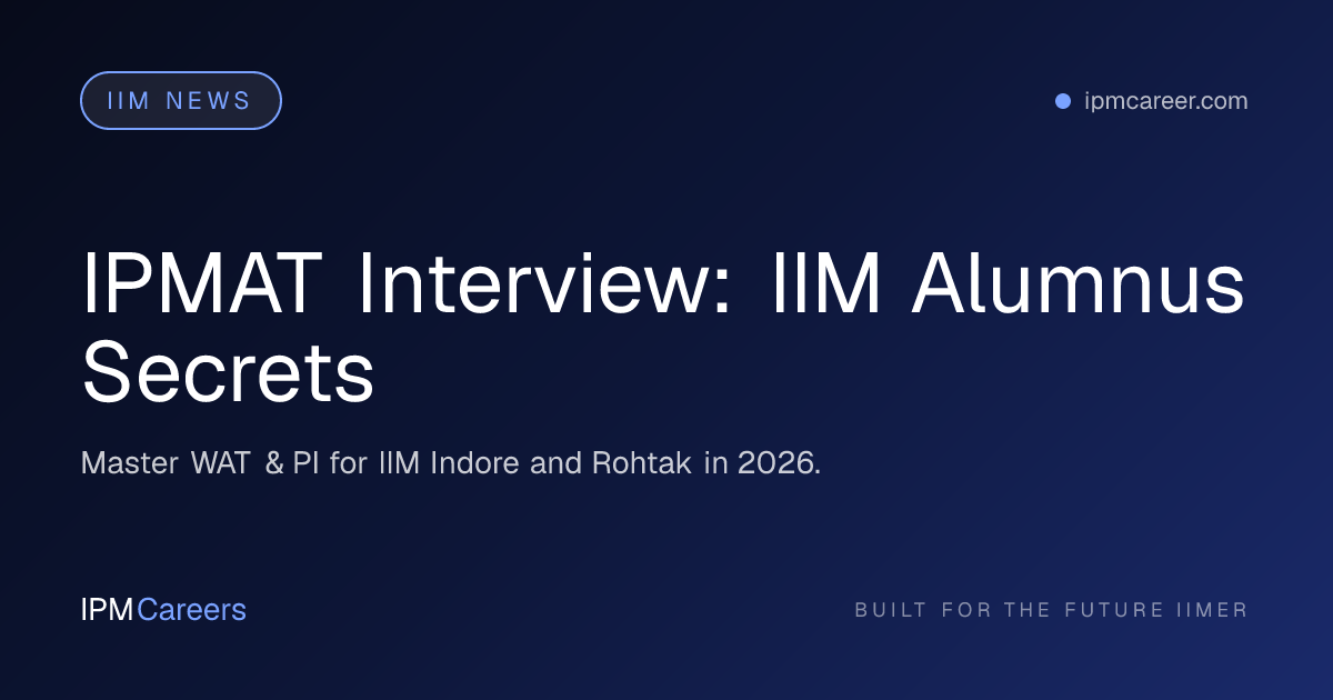 IPMAT Interview: IIM Alumnus Secrets