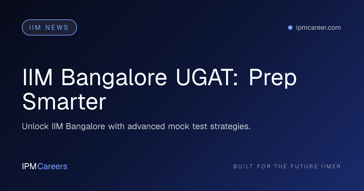 IIM Bangalore UGAT: Prep Smarter
