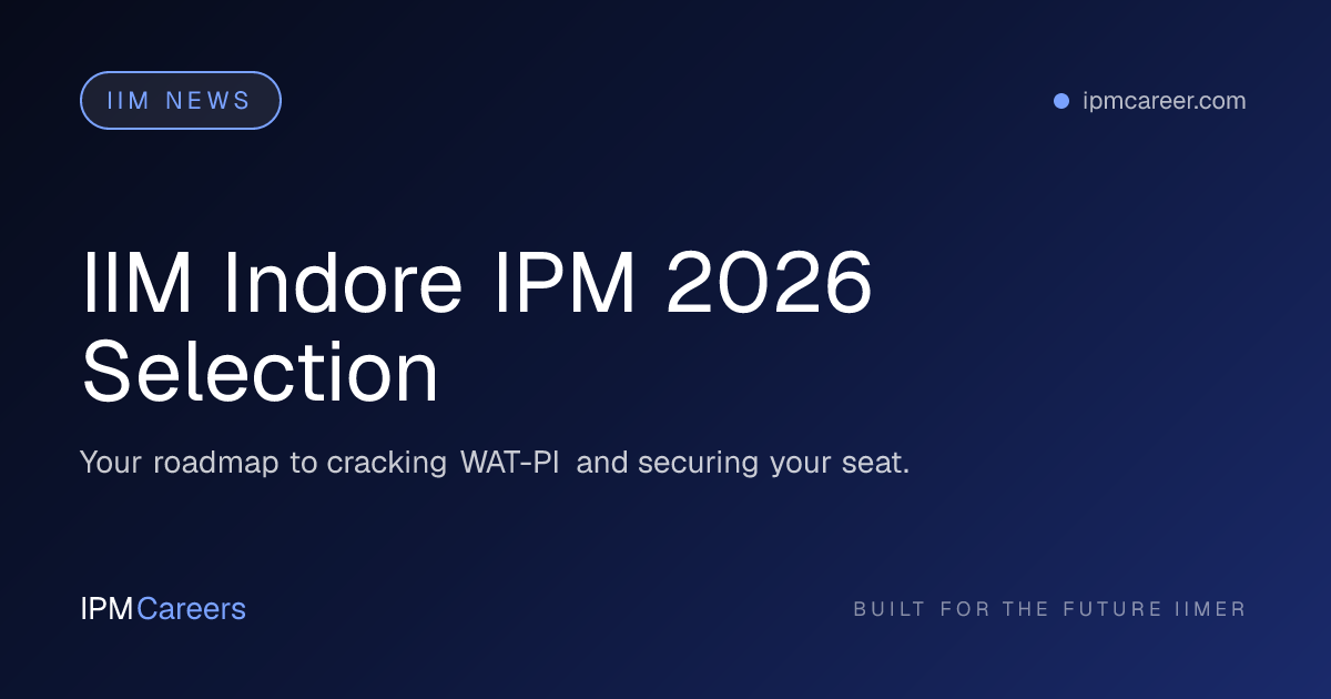 IIM Indore IPM 2026 Selection