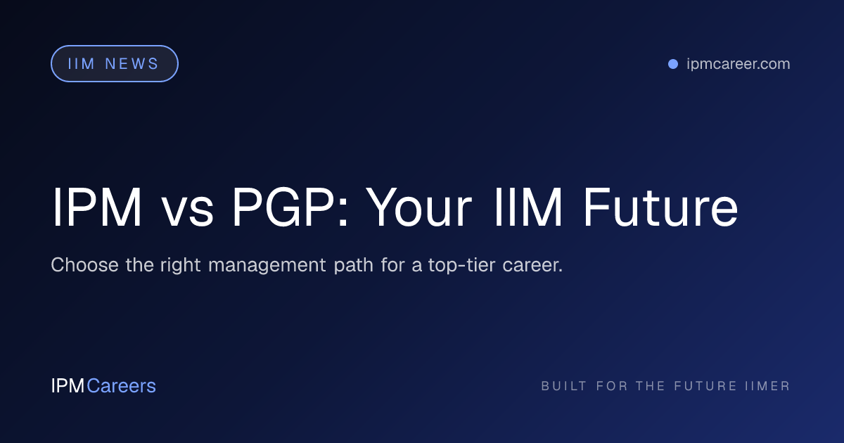 IPM vs PGP: Your IIM Future