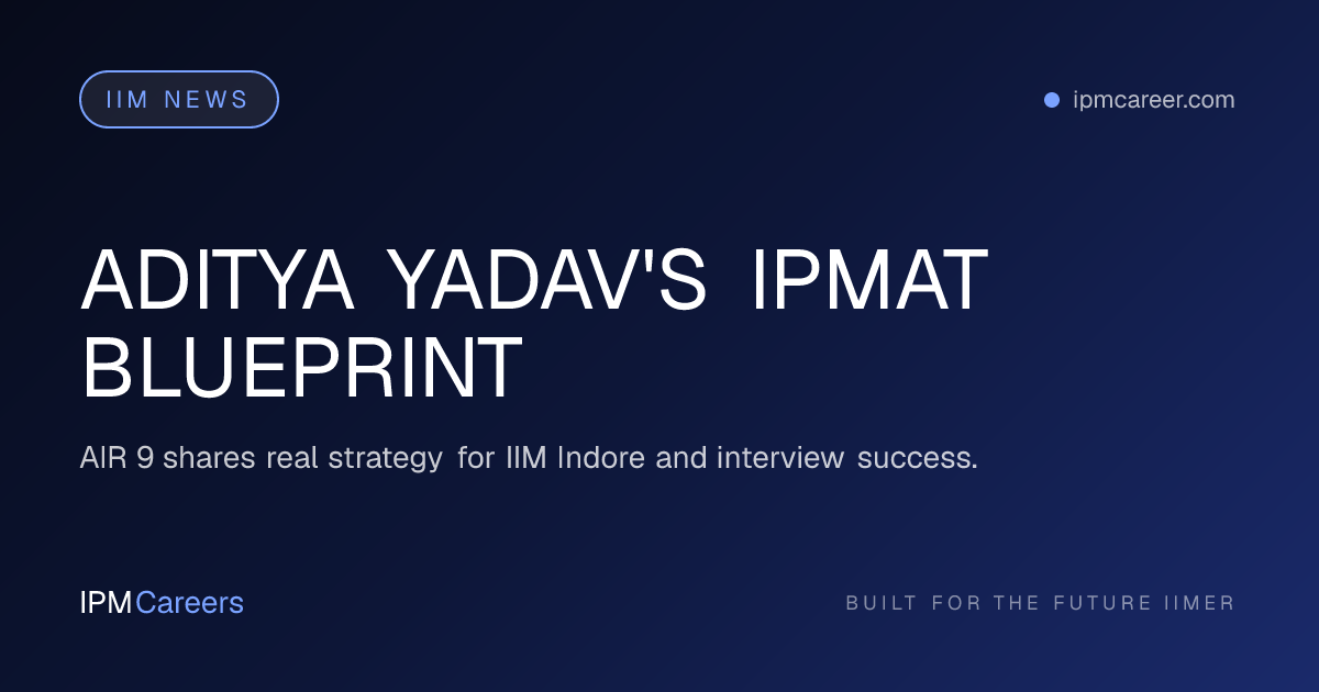 ADITYA YADAV'S IPMAT BLUEPRINT