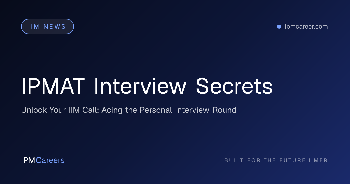 IPMAT Interview Secrets