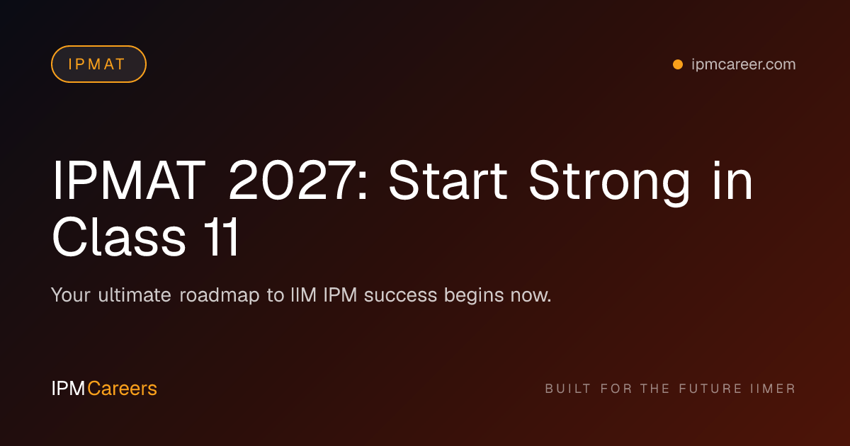 IPMAT 2027: Start Strong in Class 11