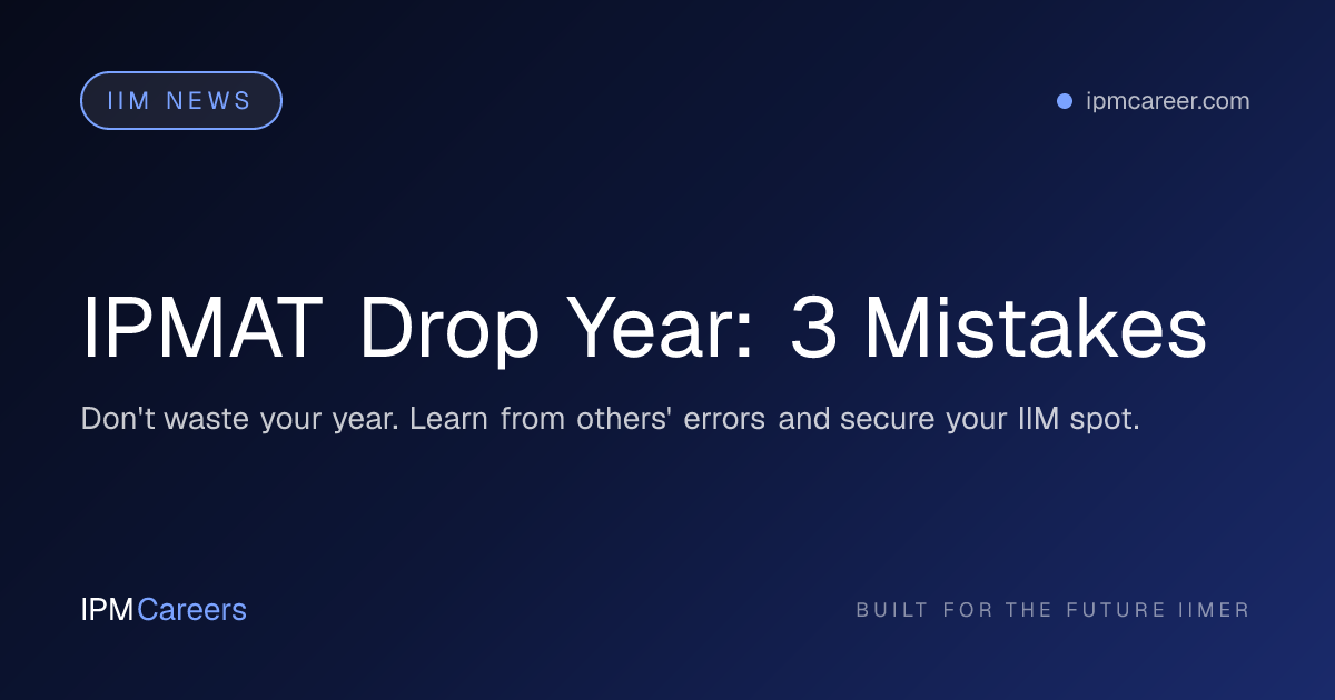 IPMAT Drop Year: 3 Mistakes