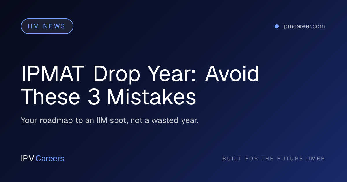 IPMAT Drop Year: Avoid These 3 Mistakes