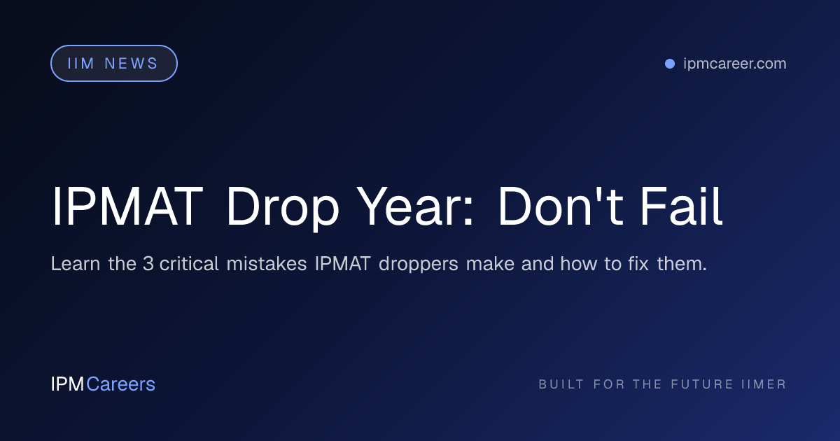 IPMAT Drop Year: Don't Fail