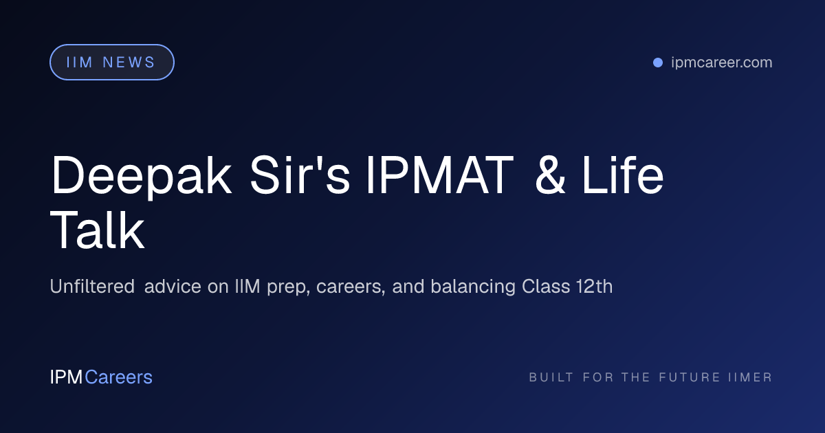 Deepak Sir's IPMAT & Life Talk