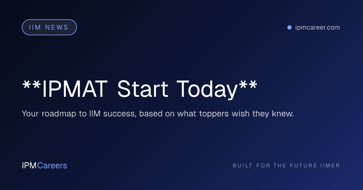 **IPMAT Start Today**