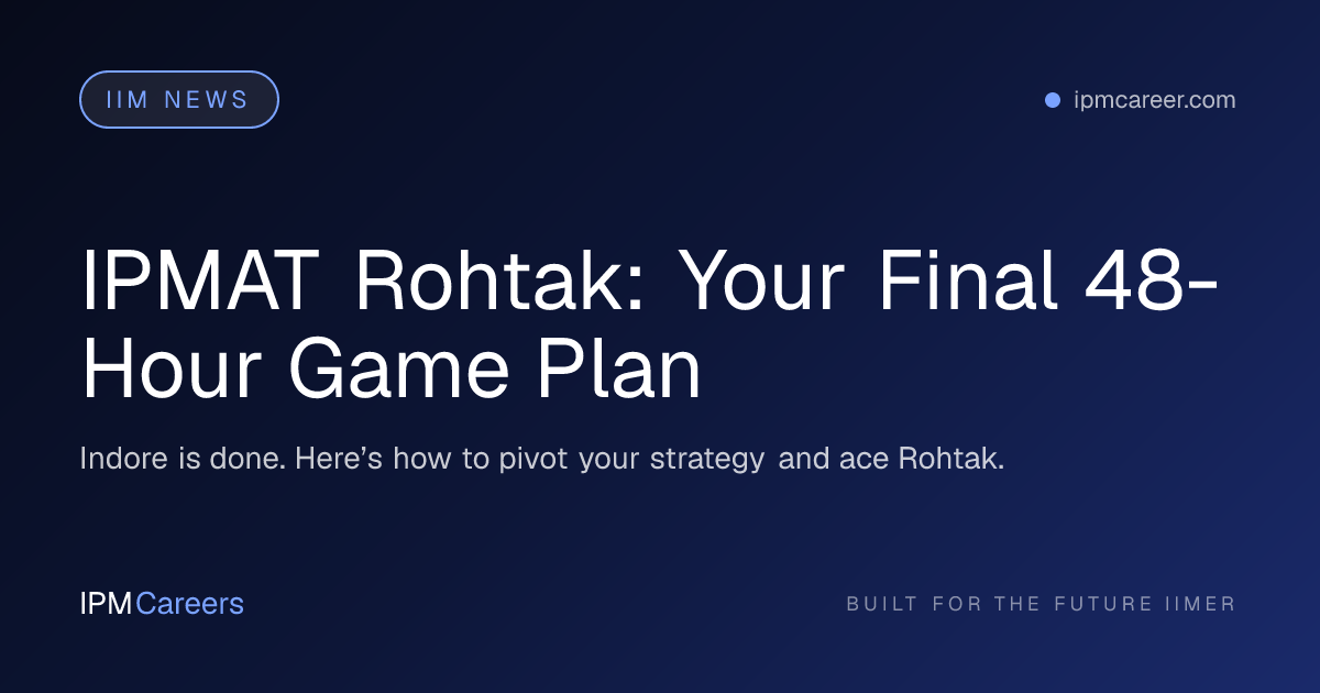 IPMAT Rohtak: Your Final 48-Hour Game Plan
