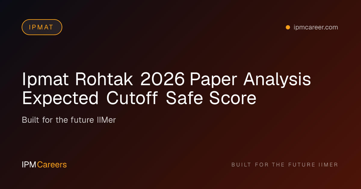 IPMAT Rohtak 2026 Analysis: Expected Cutoff & Safe Score