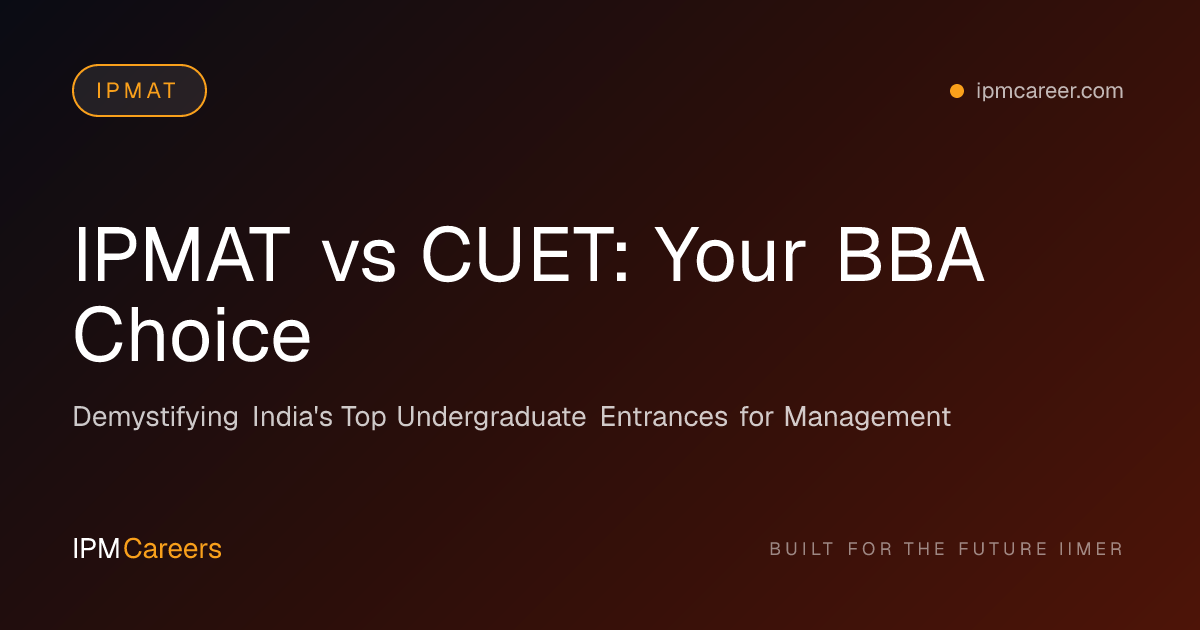 IPMAT vs CUET: Your BBA Choice