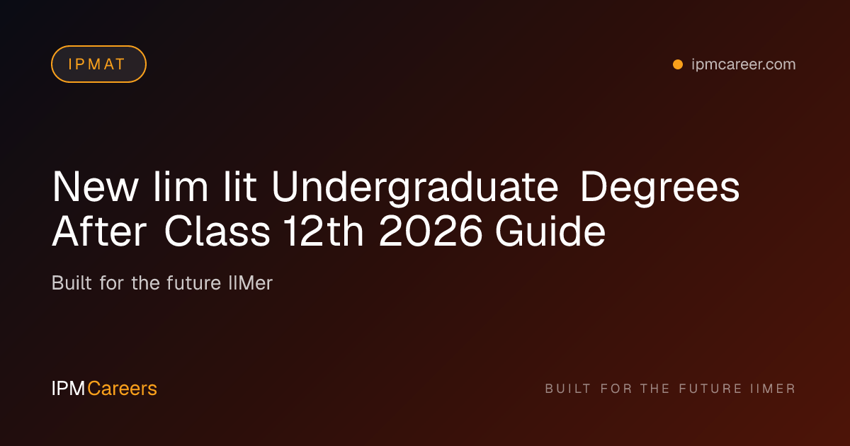 New IIM & IIT UG Programs After Class 12th | 2026 Guide